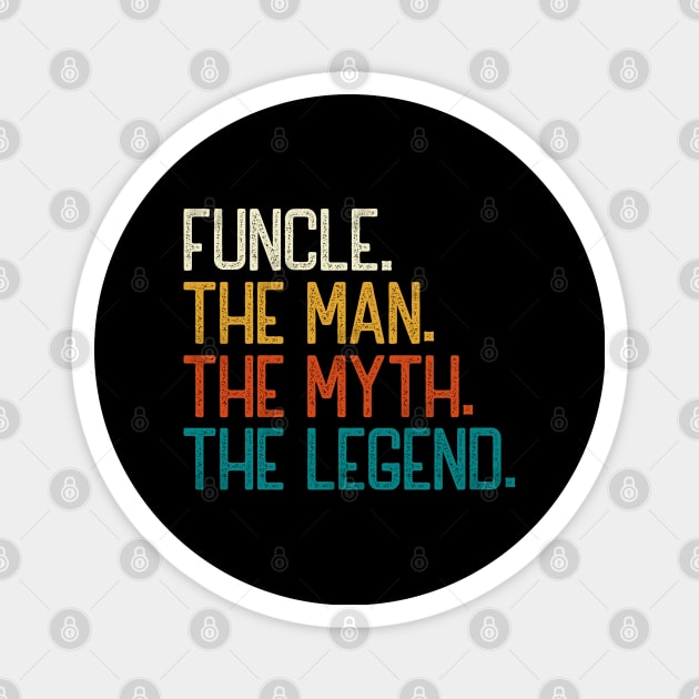 Funcle The Man The Myth The Legend Magnet by DragonTees